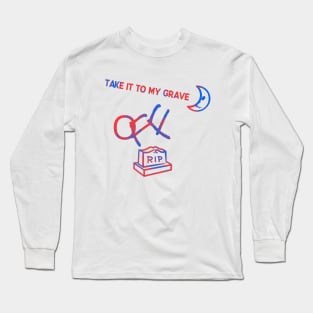 TAKE IT TO MY GRAVE OFF RIP (duo tone variation) Long Sleeve T-Shirt